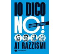 Io dico no! Ai razzismi. Ediz. a colori
