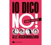 Io dico no! Alle discriminazioni. Ediz. a colori