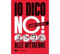 Io dico no! Alle dittature. Ediz. a colori