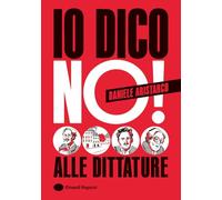 Io dico no! Alle dittature. Ediz. a colori