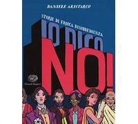 Io dico no! Storie di eroica disobbedienza