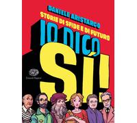 Io dico si Storie di sfide e di futuro [Paperback] [Oct 02, 2018] Aristarco, Da