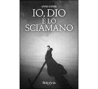 Io, Dio e lo sciamano