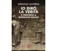 Io dirò la verità. Il processo a Giordano Bruno