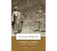 Io dirò la verità. Il processo a Giordano Bruno