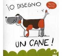 Io disegno un cane! Ediz. illustrata