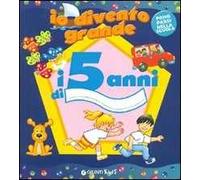 Io divento grande. I 5 anni