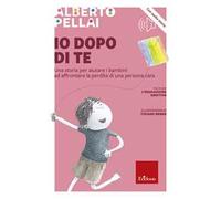 Io dopo di te. Una storia per aiutare i bambini ad affrontare la perdita di una persona cara. Con audiolibro