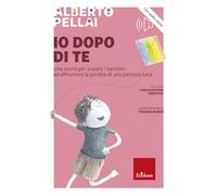 Io dopo di te. Una storia per aiutare i bambini ad affrontare la perdita di una persona cara. Con audiolibro