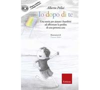 Io dopo di te. Una storia per aiutare i bambini ad affrontare la perdita di una persona cara. Con CD-Audio