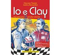 Io e Clay. Un'amicizia ad alta velocità