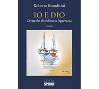 Io e Dio. Cronache di ordinaria leggerezza