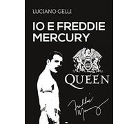 Io e Freddie Mercury