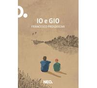 Io e Gio - Prosdocimi Francesco
