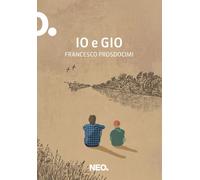 IO E GIO - Prosdocimi Francesco - 2025 - Neo Edizioni