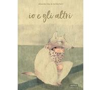 Io e gli altri. Ediz. a colori