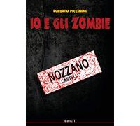 Io e gli zombie. Vol. 6: Nozzano Castello.