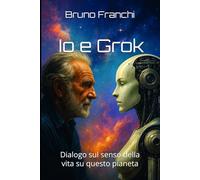 Io e Grok: Dialogo sul senso della vita su questo pianeta