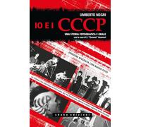 Libri Umberto Negri - Io E I CCCP. Una Storia Fotografica E Orale. Ediz. Special