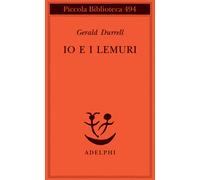 Io e i lemuri. Una spedizione in Madagascar - Durrell Gerald