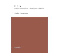 Io e IA. Dialogo semiserio con l’intelligenza artificiale