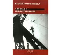 Io e il cinema. Cronaca di un amore - [Giuliano Ladolfi Editore]