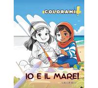 Io e il Mare!: Un tenero viaggio tra delfini, conchiglie e fantasia… da colorare!