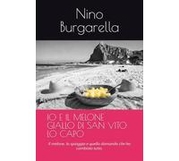 IO E IL MELONE GIALLO DI SAN VITO LO CAPO: Il melone, la spiaggia e quella domanda che ha cambiato tutto.