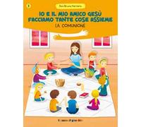 Io e il mio amico Gesù facciamo tante cose assieme. La comunione
