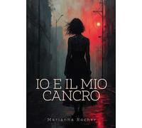 Io e il mio cancro