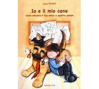 Io e il mio cane. Come educare il tuo amico