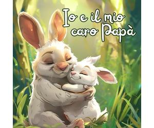 Io e il mio caro papà: Ediz. a colori da personalizzare