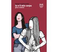 Libri Schirru Antonella Maria - Io E Il Mio Corpo. Gioia E Costanza