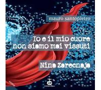 Io e il mio cuore non siamo mai vissuti-Nina Zarecnaja