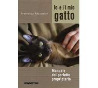 Io e il mio gatto – Manuale del perfetto proprietario – Ediz. illustrata