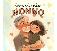 Io e il mio Nonno: Libro da Completare e Personalizzare. Ediz. a Colori