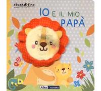 Io e il mio papà. Ediz. a colori