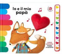 Io e il mio papà. Libro sonoro. Leggo e ascolto. Ediz. a colori