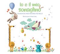 Io e il mio sonaglino. L'album dei miei ricordi più belli. Ediz. a colori. Con Giocattolo