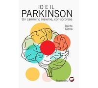 Io e il parkinson. Un cammino insieme, con sorprese