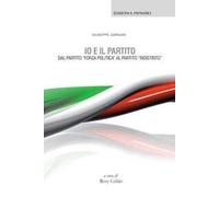 Io e il partito. Dal partito «Forza politica» al partito «indistinto»