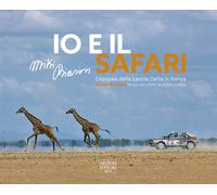 Libri Miki Biasion - Io E Il Safari. L'epopea Della Lancia Delta In Kenya. Ediz.