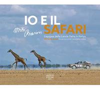 Io e il Safari. L'epopea della Lancia Delta in Kenya. Ediz. italiana e inglese