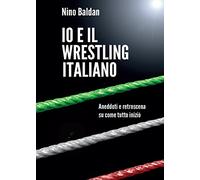 Io e il Wrestling italiano