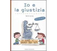 Io e la giustizia. Ediz. illustrata