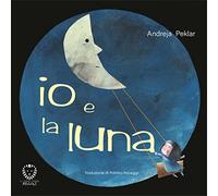 Io e la luna. Ediz. a colori