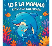 Io e la mamma - Libro da colorare