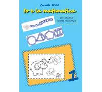 Io e la matematica. Con schede di scienze e tecnologia. Vol. 1