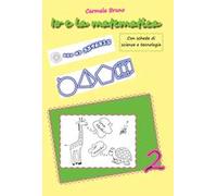 Io e la matematica. Con schede di scienze e tecnologia. Vol. 2