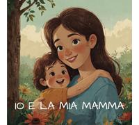 IO E LA MIA MAMMA